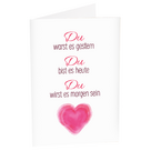 Motivkarte "Du warst es gestern. Du bist es heute. Du wirst es morgen sein"